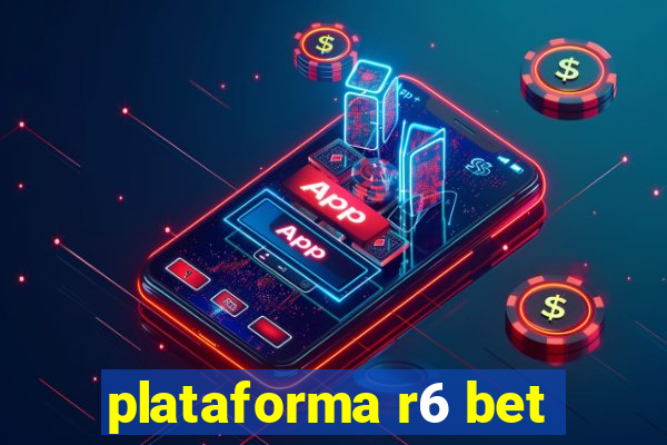 plataforma r6 bet